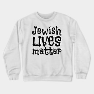 Jewish Lives Matter Crewneck Sweatshirt